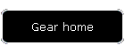Gear home